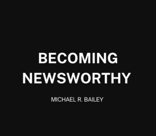 Becoming Newsworthy